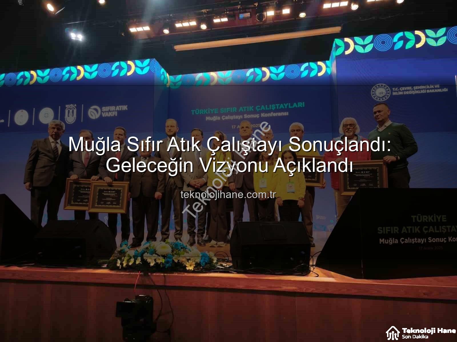 Muğla Sıfır Atık - Muğla Sıfır Atık Çalıştayı Sonuçlandı: Geleceğin Vizyonu Açıklandı