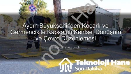 Aydın Büyükşehir’den Koçarlı ve Germencik’te Kapsamlı Kentsel Dönüşüm ve Çevre Düzenlemesi