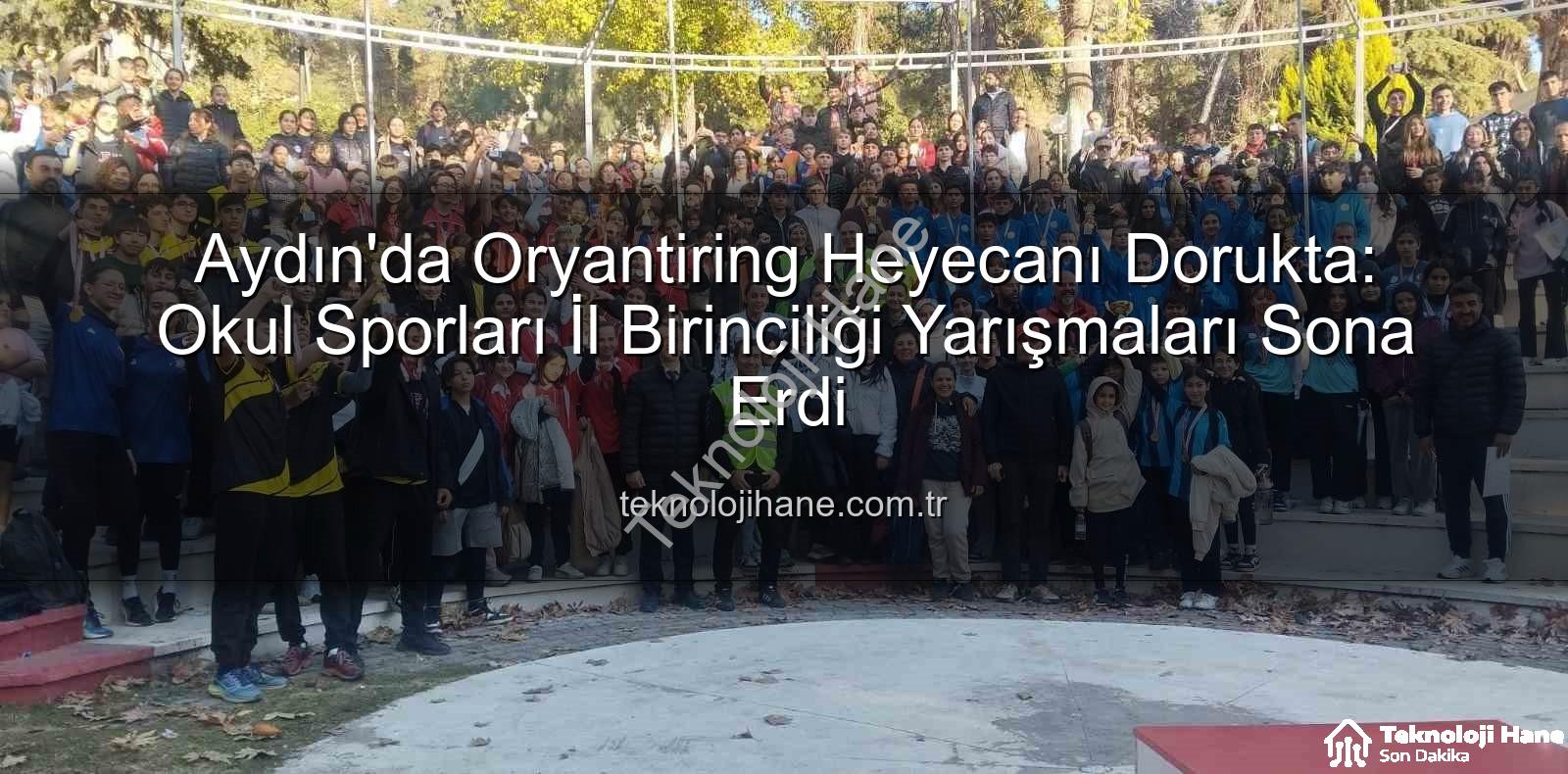 Aydın Oryantiring - Aydın'da Oryantiring Heyecanı Dorukta: Okul Sporları İl Birinciliği Yarışmaları Sona Erdi