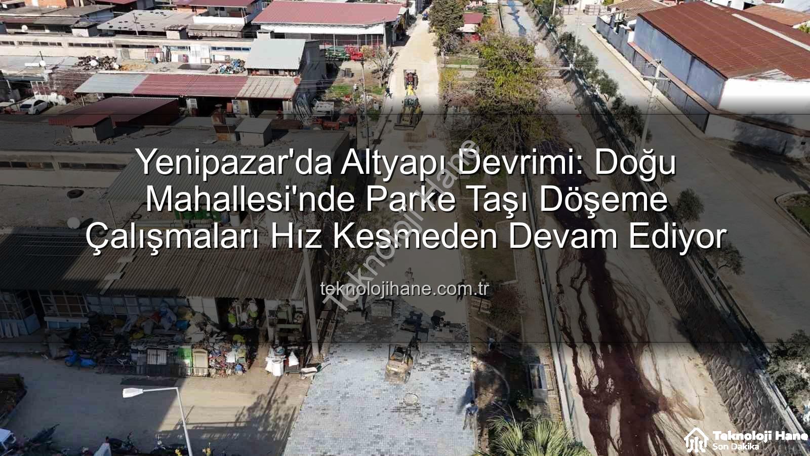 Yenipazar parke taşı - Yenipazar'da Altyapı Devrimi: Doğu Mahallesi'nde Parke Taşı Döşeme Çalışmaları Hız Kesmeden Devam Ediyor