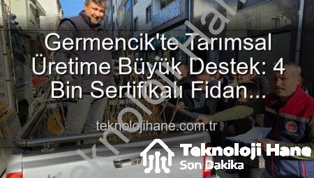 Germencik’te Tarımsal Üretime Büyük Destek: 4 Bin Sertifikalı Fidan Çiftçilerle Buluştu
