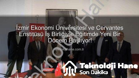 İzmir Ekonomi Üniversitesi ve Cervantes Enstitüsü İş Birliğiyle Eğitimde Yeni Bir Dönem Başlıyor!