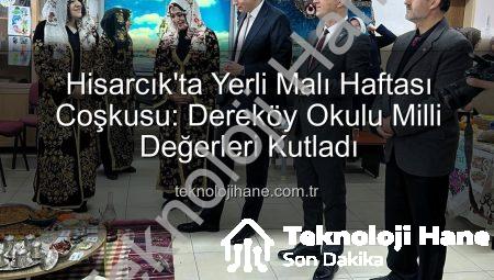 Hisarcık’ta Yerli Malı Haftası Coşkusu: Dereköy Okulu Milli Değerleri Kutladı