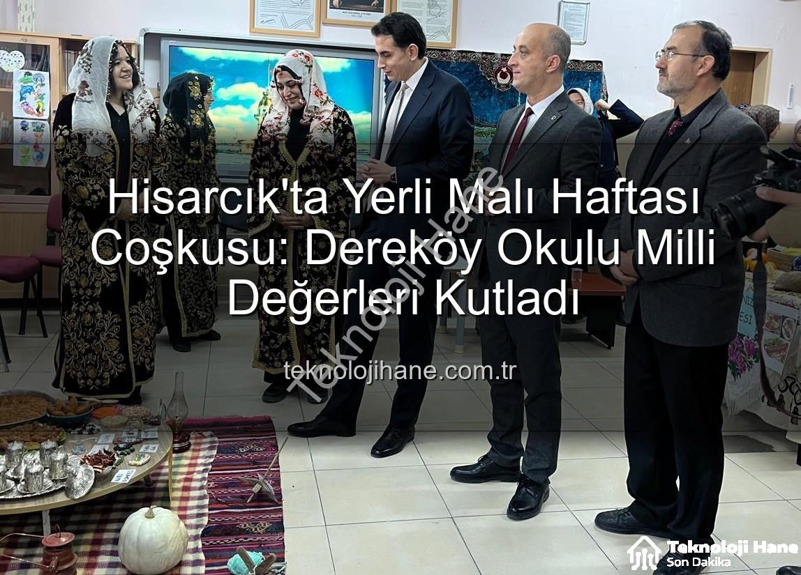Yerli Malı Haftası - Hisarcık'ta Yerli Malı Haftası Coşkusu: Dereköy Okulu Milli Değerleri Kutladı