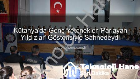 Kütahya’da Genç Yetenekler ‘Parlayan Yıldızlar’ Gösterisiyle Sahnedeydi