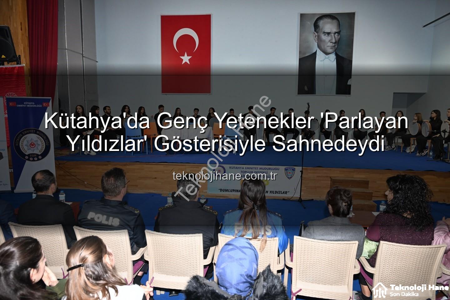 Parlayan Yıldızlar Projesi - Kütahya'da Genç Yetenekler 'Parlayan Yıldızlar' Gösterisiyle Sahnedeydi