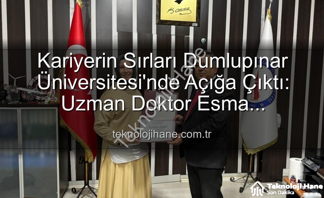 kariyer söyleşisi - Kariyerin Sırları Dumlupınar Üniversitesi'nde Açığa Çıktı: Uzman Doktor Esma Bilgili'den Öğrencilere İlham Veren Söyleşi
