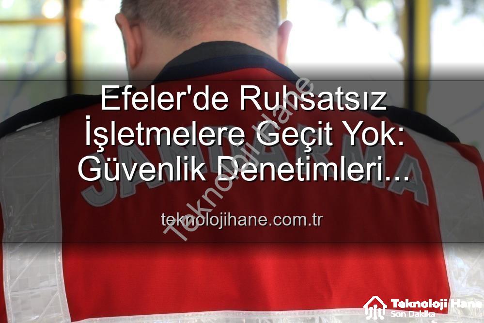Efeler ruhsatsız işletmeler - Efeler'de Ruhsatsız İşletmelere Geçit Yok: Güvenlik Denetimleri Sonucu 5 İşletmeye Ceza!