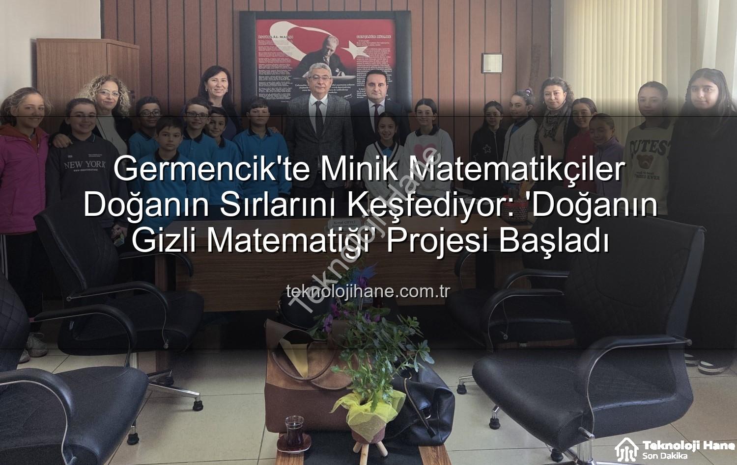 doğanın matematiği - Germencik'te Minik Matematikçiler Doğanın Sırlarını Keşfediyor: 'Doğanın Gizli Matematiği' Projesi Başladı