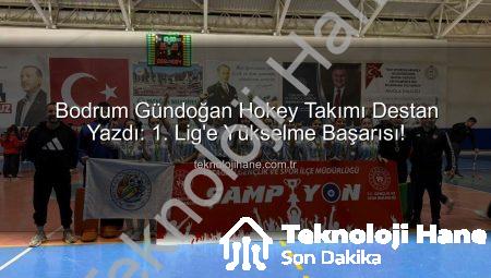 Bodrum Gündoğan Hokey Takımı Destan Yazdı: 1. Lig’e Yükselme Başarısı!