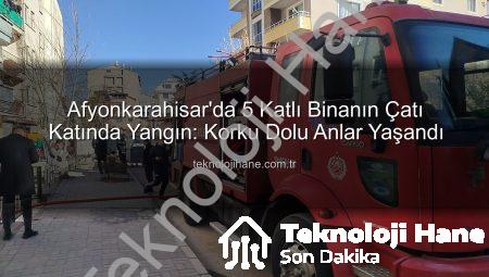 Afyonkarahisar’da 5 Katlı Binanın Çatı Katında Yangın: Korku Dolu Anlar Yaşandı