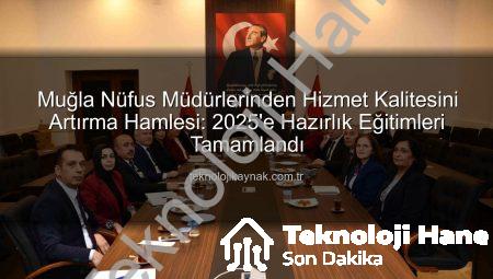 Muğla Nüfus Müdürlerine Hizmet Kalitesini Artırma Odaklı Kapsamlı Eğitim