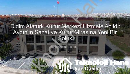 Didim Atatürk Kültür Merkezi Hizmete Açıldı: Aydın’ın Sanat ve Kültür Mirasına Yeni Bir Soluk