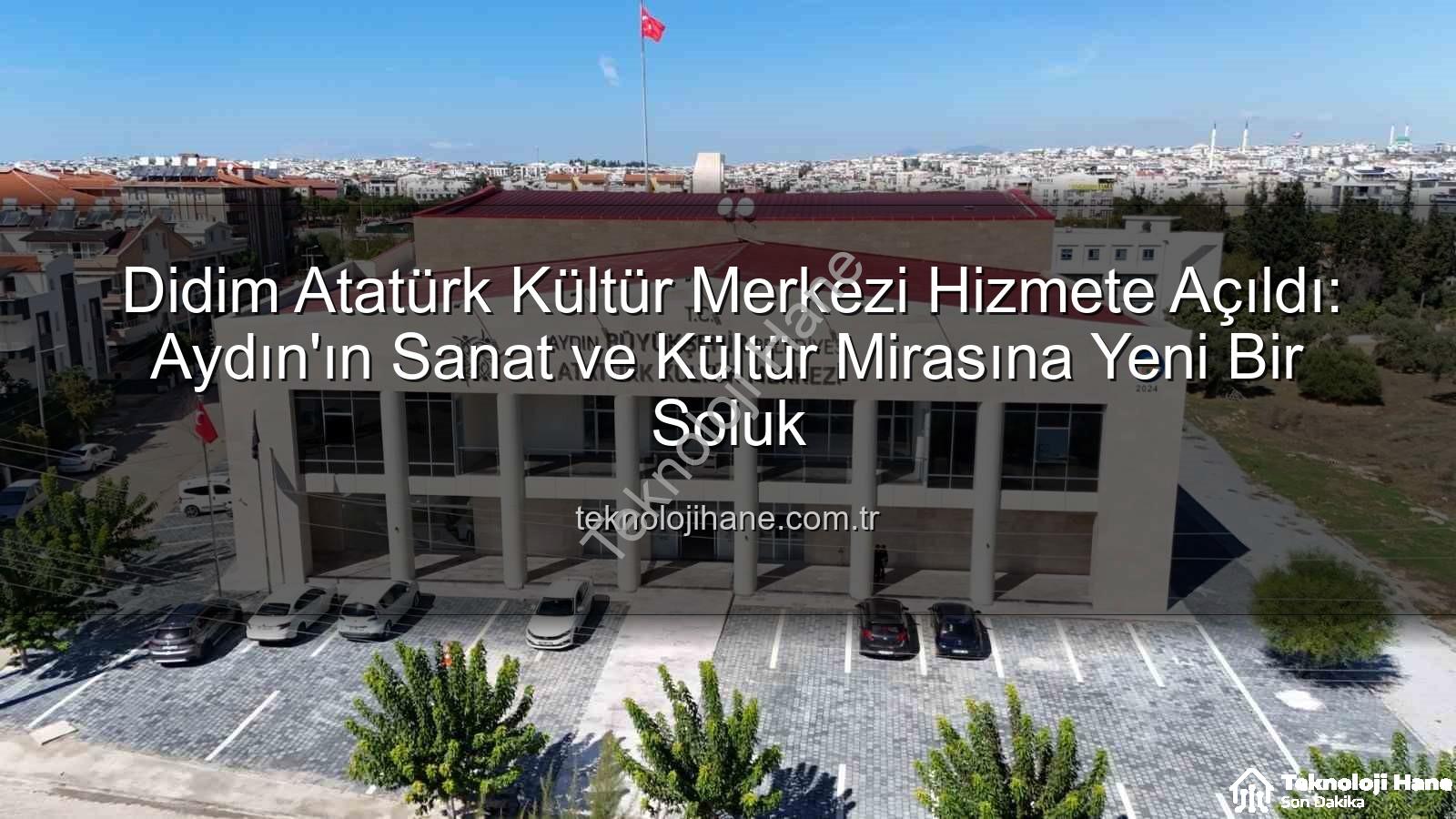 Didim Atatürk Kültür Merkezi - Didim Atatürk Kültür Merkezi Hizmete Açıldı: Aydın'ın Sanat ve Kültür Mirasına Yeni Bir Soluk