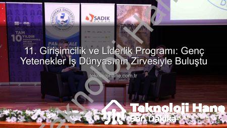 11. Girişimcilik ve Liderlik Programı: Genç Yetenekler İş Dünyasının Zirvesiyle Buluştu