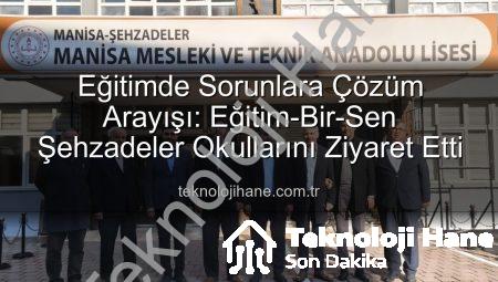 Eğitimde Sorunlara Çözüm Arayışı: Eğitim-Bir-Sen Şehzadeler Okullarını Ziyaret Etti