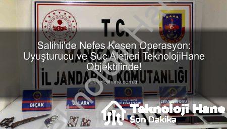 Salihli’de Nefes Kesen Operasyon: Uyuşturucu ve Suç Aletleri TeknolojiHane Objektifinde!