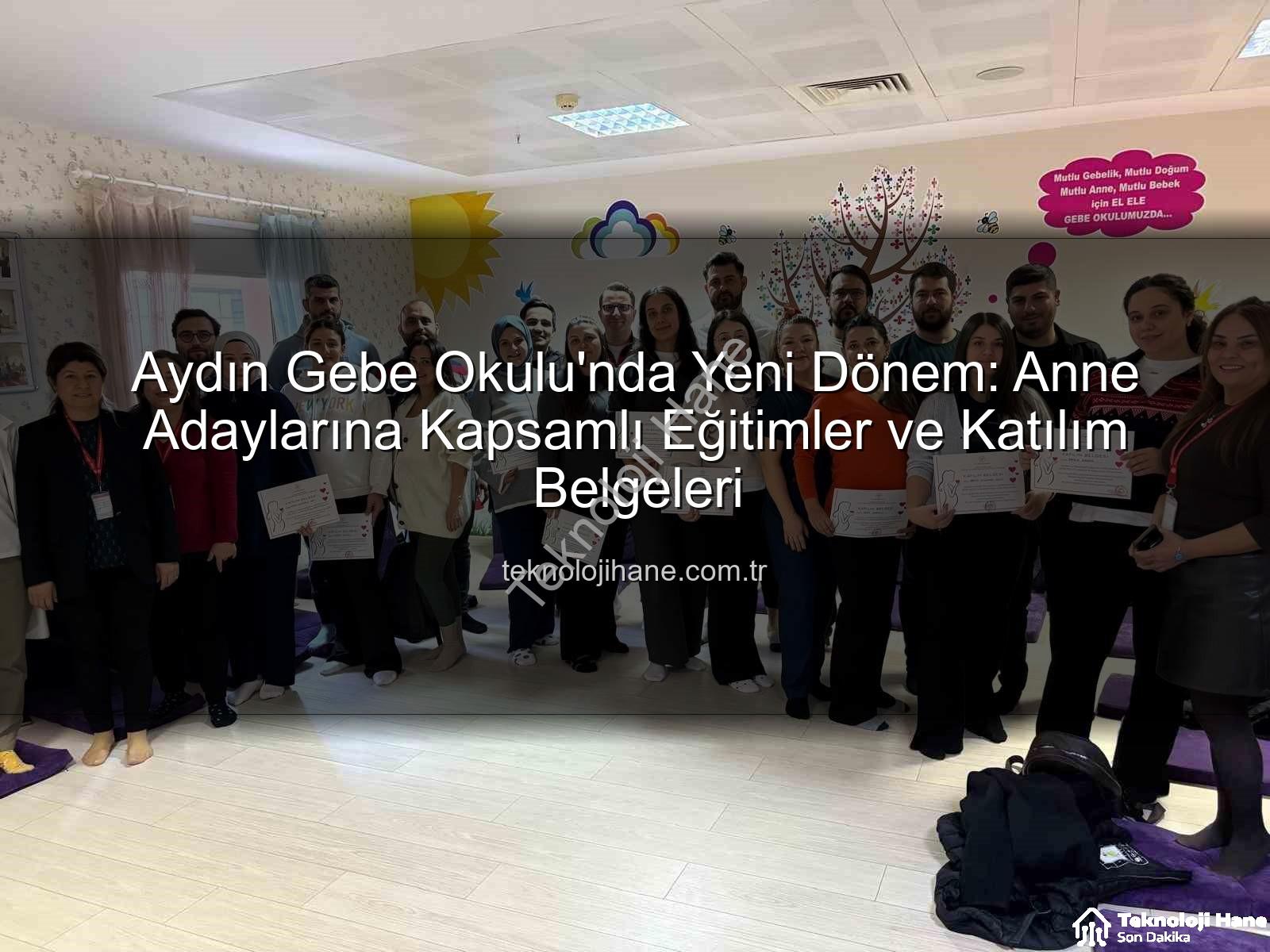 Aydın Gebe Okulu - Aydın Gebe Okulu'nda Yeni Dönem: Anne Adaylarına Kapsamlı Eğitimler ve Katılım Belgeleri