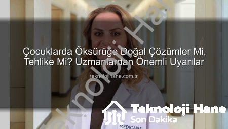 Çocuklarda Öksürüğe Doğal Çözümler Mi, Tehlike Mi? Uzmanlardan Önemli Uyarılar