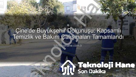 Çine’de Büyükşehir Dokunuşu: Kapsamlı Temizlik ve Bakım Çalışmaları Tamamlandı