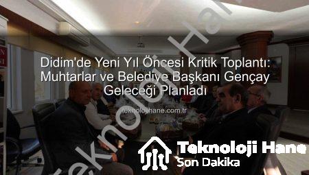 Didim’de Yeni Yıl Öncesi Kritik Toplantı: Muhtarlar ve Belediye Başkanı Gençay Geleceği Planladı