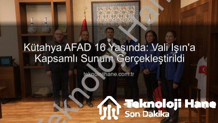 Kütahya AFAD 16 Yaşında: Vali Işın’a Kapsamlı Sunum Gerçekleştirildi