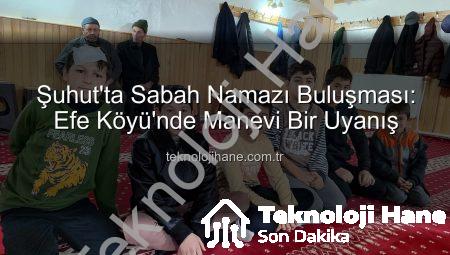 Şuhut’ta Sabah Namazı Buluşması: Efe Köyü’nde Manevi Bir Uyanış