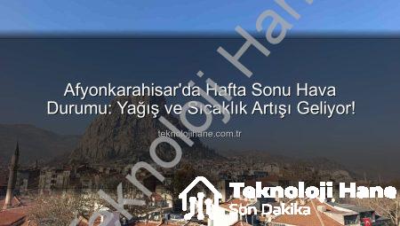 Afyonkarahisar’da Hafta Sonu Hava Durumu: Yağış ve Sıcaklık Artışı Geliyor!