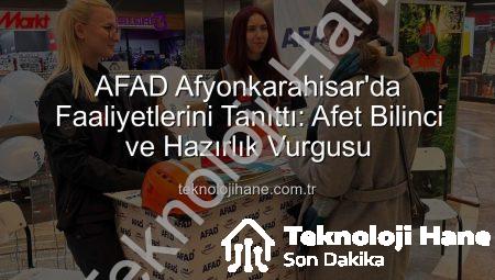 AFAD Afyonkarahisar’da Faaliyetlerini Tanıttı: Afet Bilinci ve Hazırlık Vurgusu