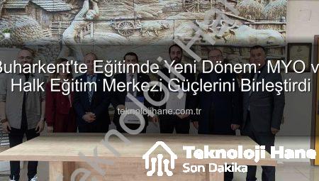 Buharkent’te Eğitimde Yeni Dönem: MYO ve Halk Eğitim Merkezi Güçlerini Birleştirdi