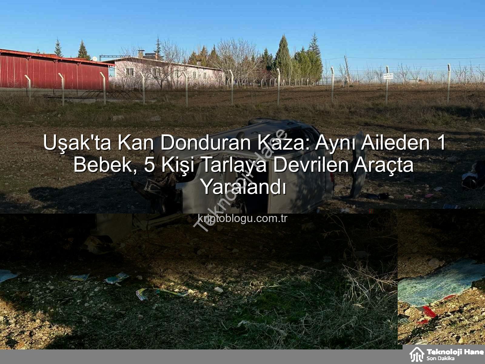 uşak trafik kazası - Uşak'ta Trafik Kazası: Direksiyon Hakimiyetini Kaybeden Otomobil Tarlaya Uçtu, 1 Bebek Dahil 5 Kişi Yaralandı