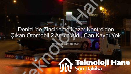 Denizli’de Zincirleme Kaza: Kontrolden Çıkan Otomobil Üç Aracı Birbirine Kattı, Yaralanan Olmadı