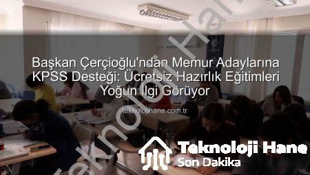 Başkan Çerçioğlu’ndan Memur Adaylarına KPSS Desteği: Ücretsiz Hazırlık Eğitimleri Yoğun İlgi Görüyor