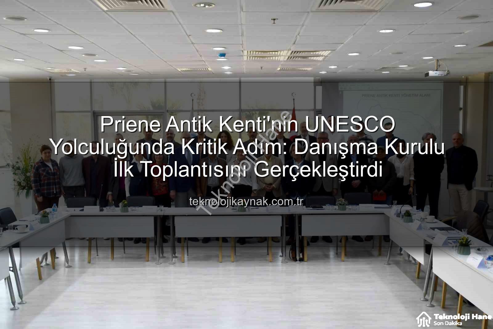 Priene Antik Kenti UNESCO Yolunda: Danışma Kurulu İlk Toplantısını Gerçekleştirdi