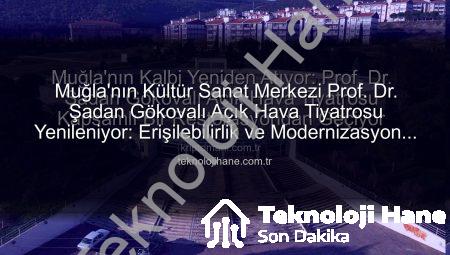 Muğla’nın Kültür Sanat Merkezi Prof. Dr. Şadan Gökovalı Açık Hava Tiyatrosu Yenileniyor: Erişilebilirlik ve Modernizasyon Ön Planda