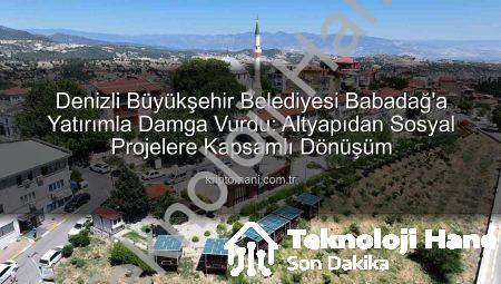 Denizli Büyükşehir’den Babadağ’a Dev Yatırımlar: İlçenin Çehresi Değişiyor