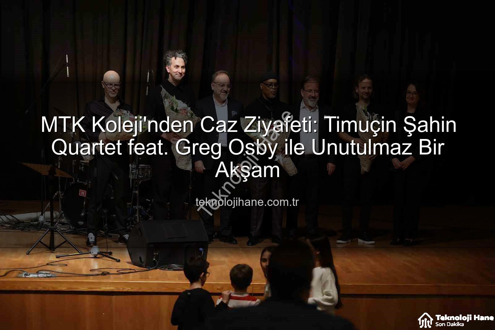 Timuçin Şahin Greg Osby - MTK Koleji'nden Caz Ziyafeti: Timuçin Şahin Quartet feat. Greg Osby ile Unutulmaz Bir Akşam