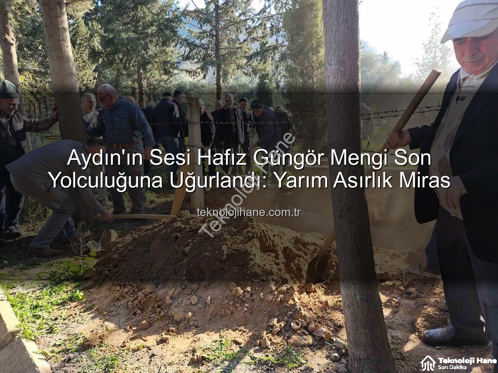 Hafız Güngör Mengi - Aydın'ın Sesi Hafız Güngör Mengi Son Yolculuğuna Uğurlandı: Yarım Asırlık Miras